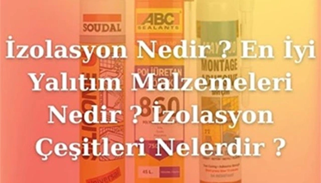İzolasyon Nedir ? En İyi Yalıtım Malzemeleri Nedir ? İzolasyon Çeşitleri Nelerdir ?